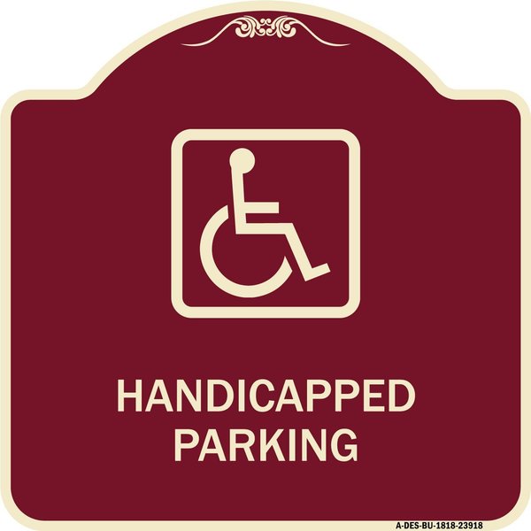 Signmission Handicapped Parking HandicappedHeavy-Gauge Aluminum Architectural Sign, 18" x 18", BU-1818-23918 A-DES-BU-1818-23918